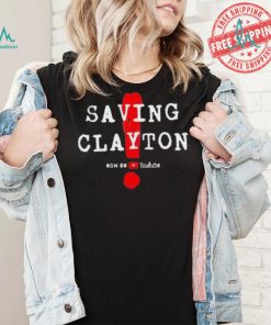 Saving clayton now on youtube shirt