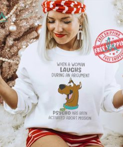 Scooby Doo When A Woman Laughs During An Argument Psycho Há Bên Activated Abort Mission shirt