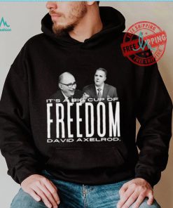 Scott Jennings It’s A Big Cup A Freedom David Exelrod Shirt