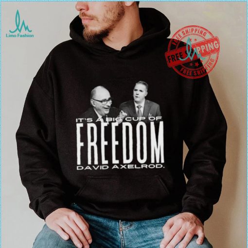 Scott Jennings It’s A Big Cup A Freedom David Exelrod Shirt