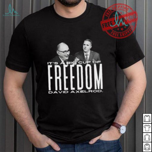 Scott Jennings It’s A Big Cup A Freedom David Exelrod Shirt