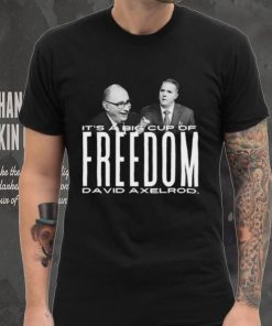 Scott Jennings It’s A Big Cup A Freedom David Exelrod Shirt