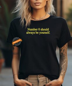Seimeizu Number 0 Should Always Be Yourself Shirt