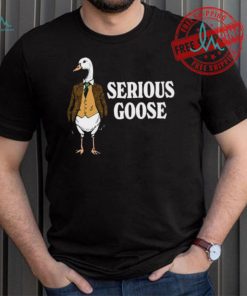 Serious goose shirt