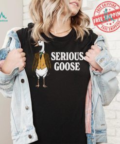 Serious goose shirt