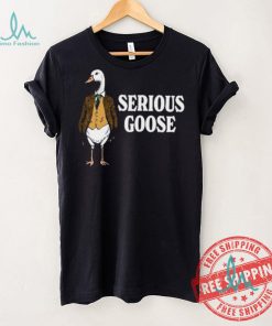 Serious goose shirt