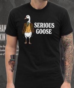 Serious goose shirt