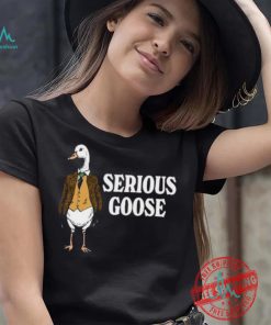 Serious goose shirt