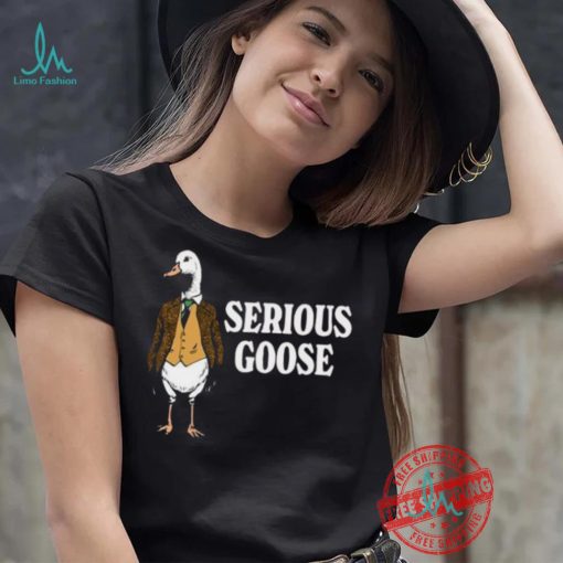 Serious goose shirt