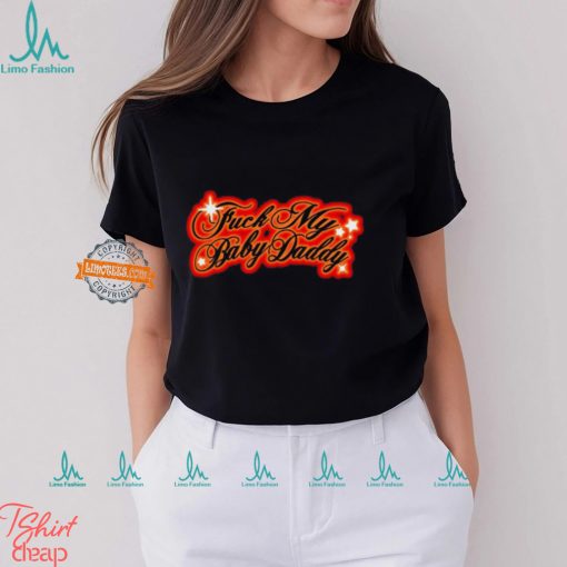 Sexyyred Fuck My Baby Daddy Shirt
