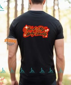 Sexyyred Fuck My Baby Daddy Shirt