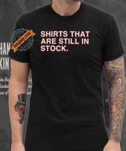 Shirts That Are Still In Stock Shirt