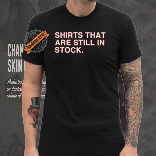 Shirts That Are Still In Stock Shirt