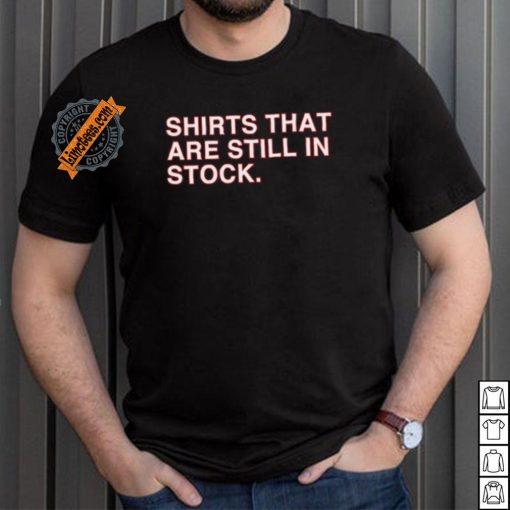 Shirts That Are Still In Stock Shirt