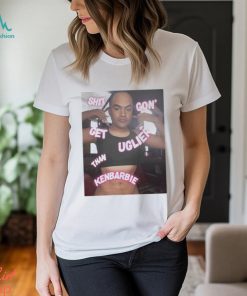 Shit Gon Get Uglier Than Kerbie Shirt