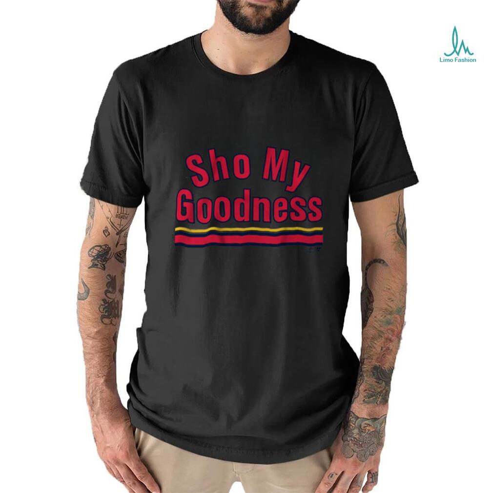 Sho my goodness shirt Sho my goodness shirt
