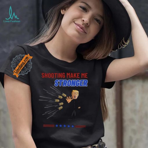 Shooting Make Me Stronger Shirt Superhero Never Surrender Tee Trump Shooter Shirt Trump Shooting Shirt Trump Shot Shirt