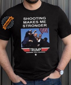 Shooting Makes Me Stronger Trump Shirt