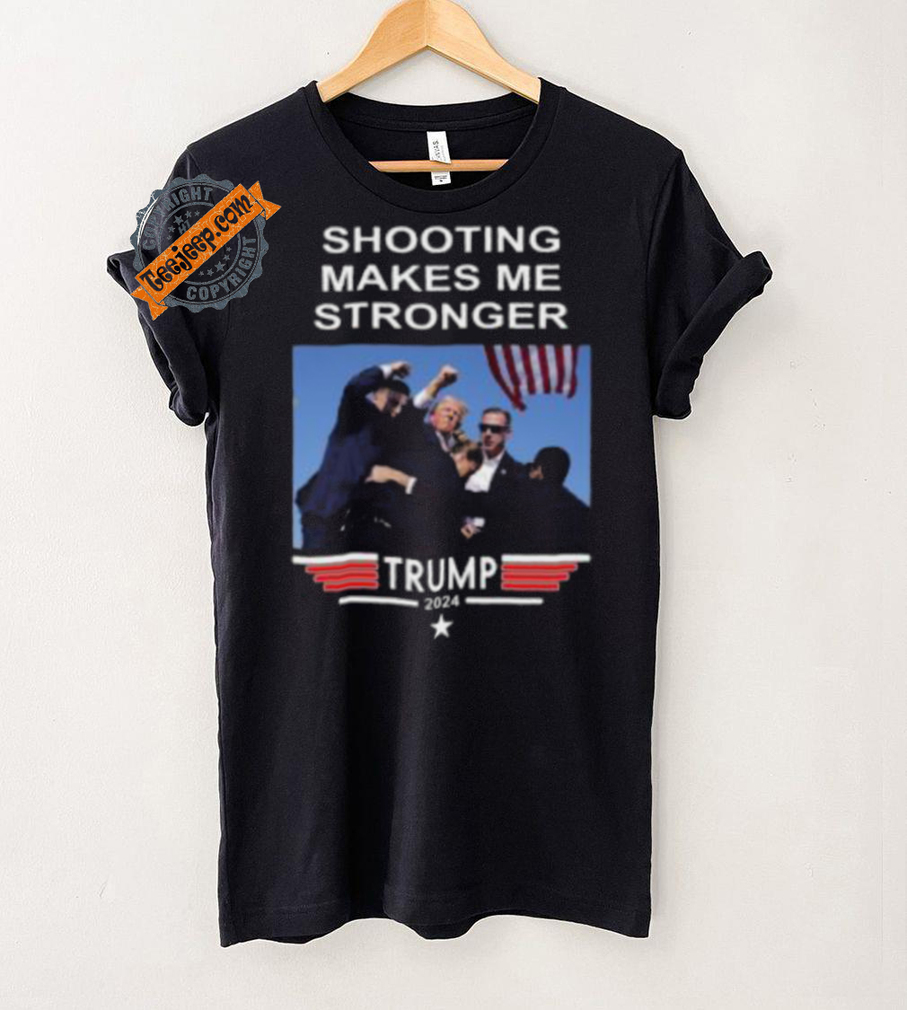 Shooting Makes Me Stronger Trump Shirt Shooting Makes Me Stronger Trump Shirt