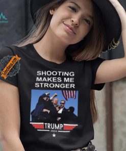 Shooting Makes Me Stronger Trump Shirt
