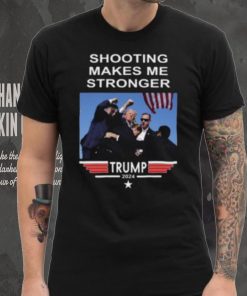 Shooting Makes Me Stronger Trump Shirt