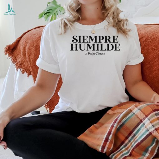 Siempre humilde 2024 Benjamin Chavez T Shirts Unisex T Shirt