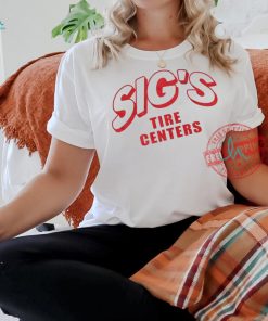 Sig’s Tire Centers T Shirts