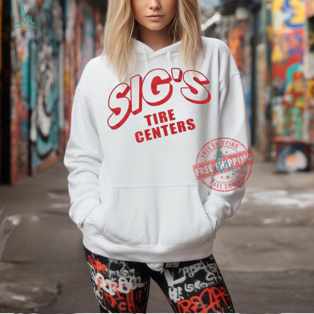 Sig’s Tire Centers T Shirts Sig’s Tire Centers T Shirts
