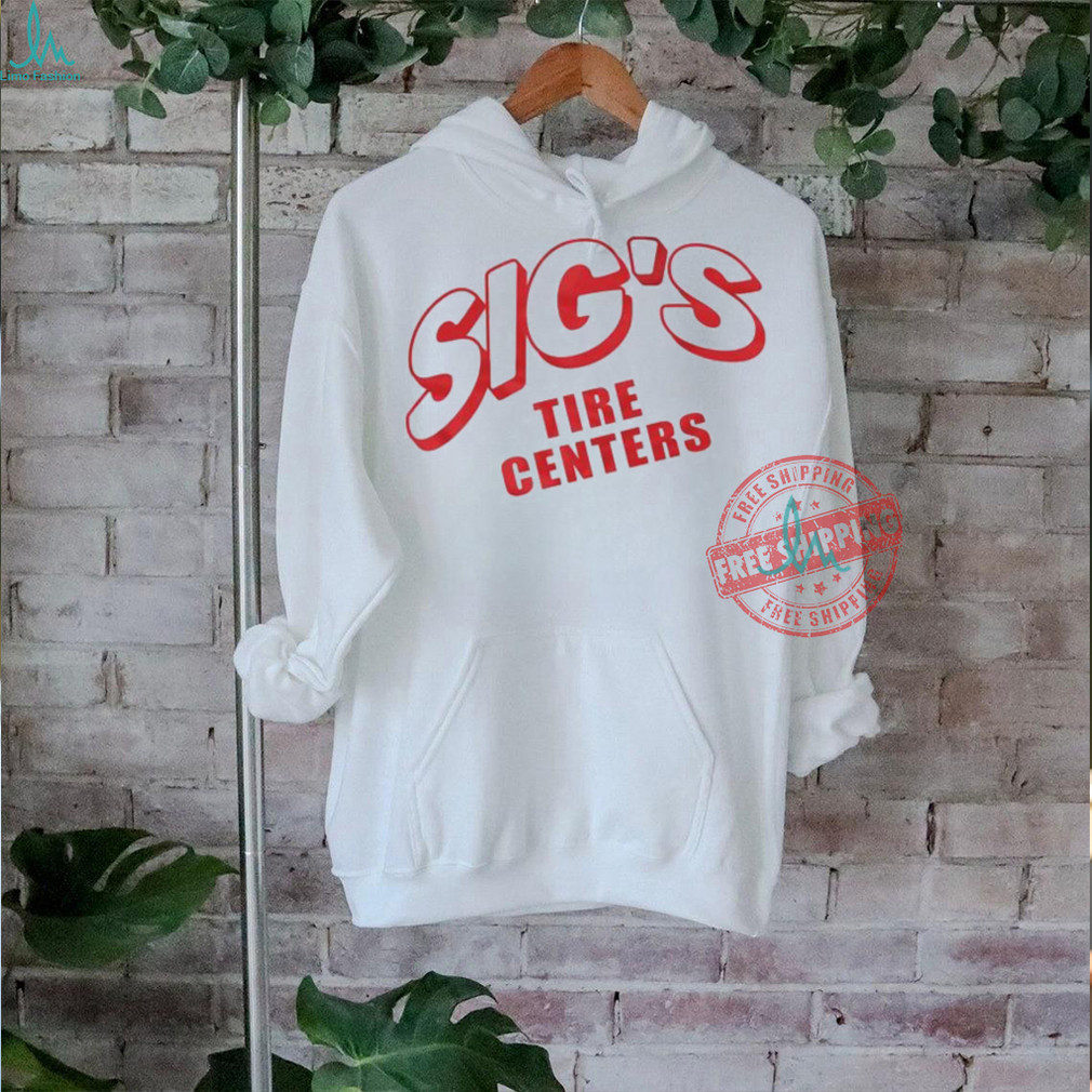 Sig’s Tire Centers T Shirts Sig’s Tire Centers T Shirts