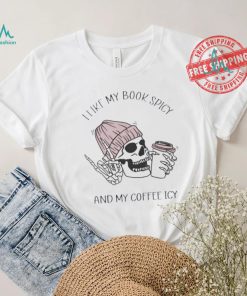 Skeleton I like book spicy and my coffee icy shirt