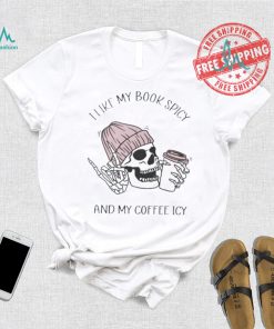 Skeleton I like book spicy and my coffee icy shirt