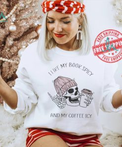 Skeleton I like book spicy and my coffee icy shirt