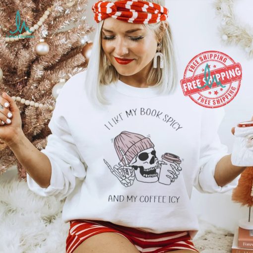 Skeleton I like book spicy and my coffee icy shirt
