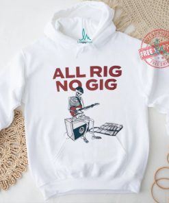 Skeleton all rig no gig shirt