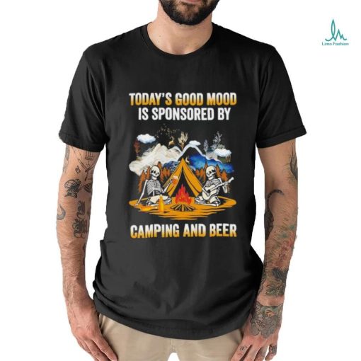 Skeleton today’s good mood is sponsored by camping and beer shirt