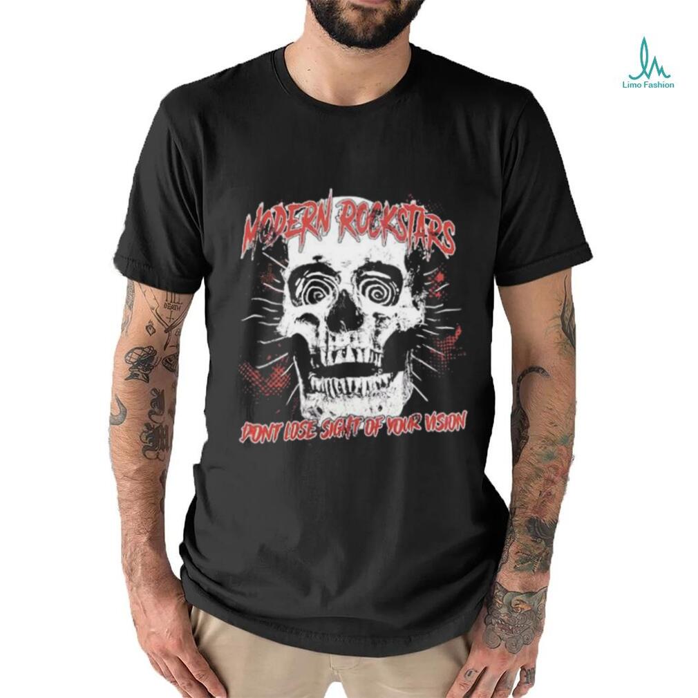 Skull modern rockstars don’t lose sight of your vision shirt Skull modern rockstars don’t lose sight of your vision shirt