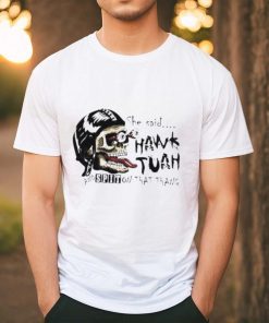 Skull she said Hawk Tuah and spit on that thang shirt