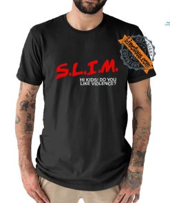 Slim Hi Kids Do You Like Violence Shirt