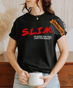 Slim Hi Kids Do You Like Violence Shirt