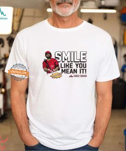 Smile Like You Mean It! Rece Hinds Shirt