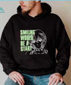 Smiling Would Be A Star Shirt