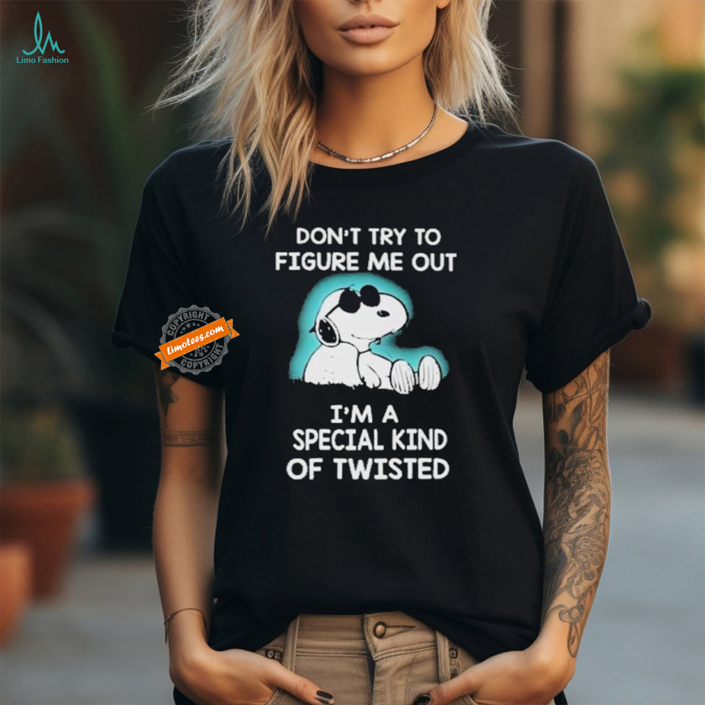 Snoopy Don’t Try To Figure Me Out I’m A Special Kind Of Twisted T Shirt Snoopy Don’t Try To Figure Me Out I’m A Special Kind Of Twisted T Shirt