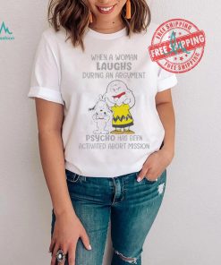 Snoopy and Charlie Brown When A Woman Laughs During An Argument Psycho Há Bên Activated Abort Mission shirt