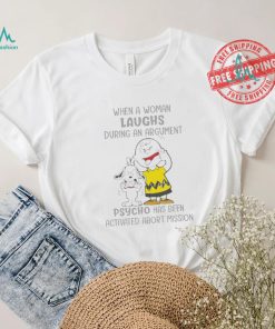 Snoopy and Charlie Brown When A Woman Laughs During An Argument Psycho Há Bên Activated Abort Mission shirt