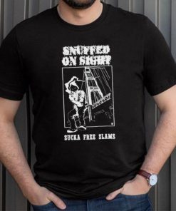 Snuffed On Sight Sucka Free Slams Shirt