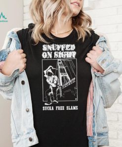 Snuffed On Sight Sucka Free Slams Shirt