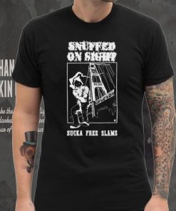 Snuffed On Sight Sucka Free Slams Shirt