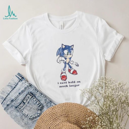 Sonic I Can’t Hold On Much Longer Shirt