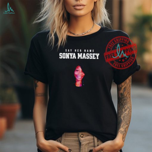 Sonya Massey Tribute Say her name shirt