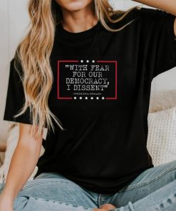 Sotomayor With Fear For Our Democracy I Dissent T Shirt